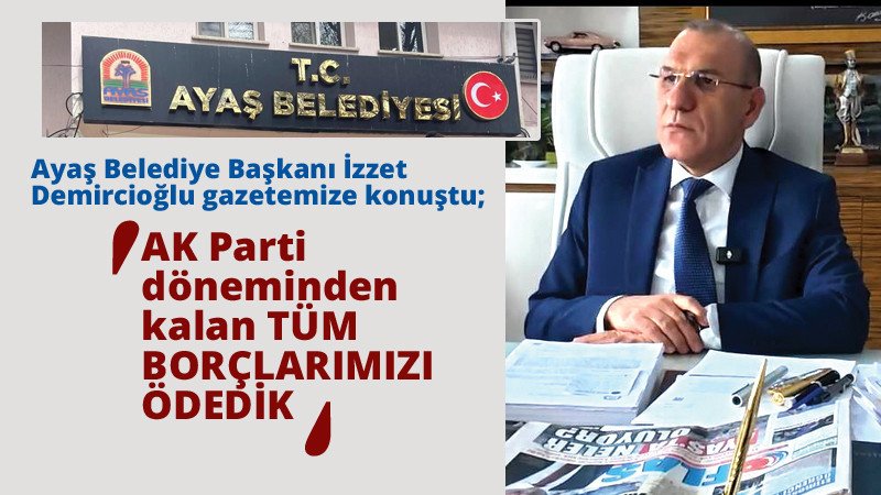 Demircioğlu; Ayaş Belediyemizin Tüm Borçlarını Sıfırladık