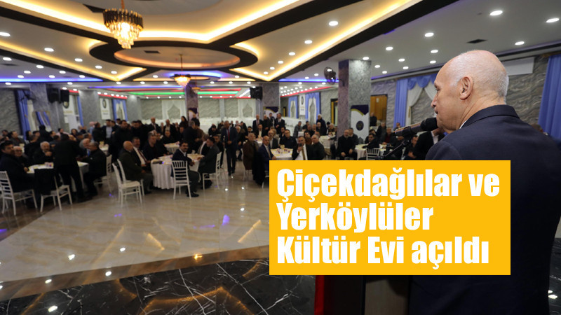 Yenimahalle'ye Çiçekdağlılar ve Yerköylüler Kültür Evi 
