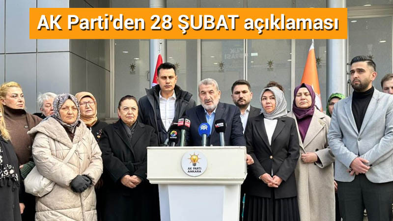 AK Parti Ankara İl Başkanlığı'ndan 28 Şubat Açıklaması