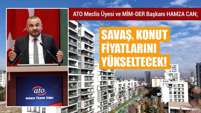 Hamza Can: Savaş Sonrası Konut Fiyatları Yükselecek
