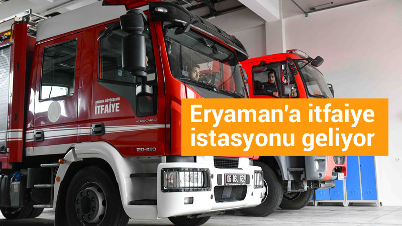 Eryaman'a Yeni İtfaiye İstasyonu Yapılıyor