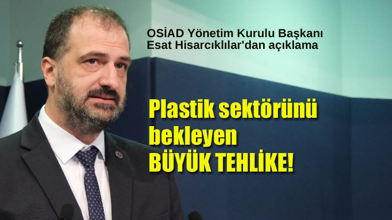 OSİAD Başkanı, Plastik Sektörünün Geleceği Konusunda Uyardı