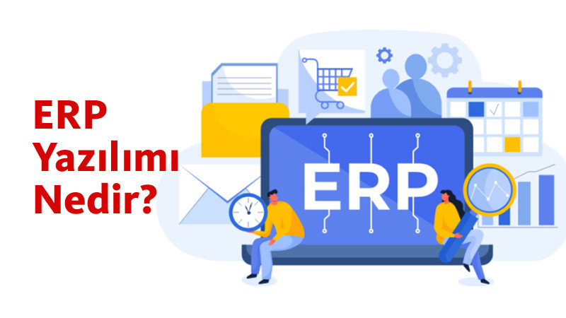 ERP Yazılımı Nedir? Doğru Seçim İçin Kapsamlı Rehber