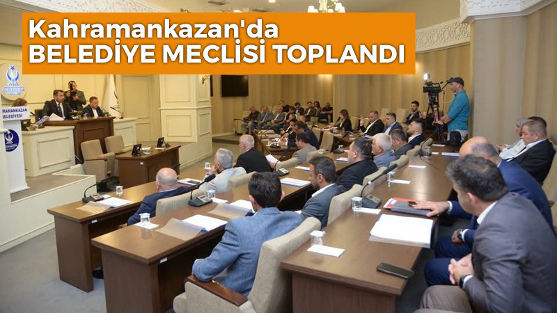 Kahramankazan'da Haziran Ayı Belediye Meclis Toplantısı
