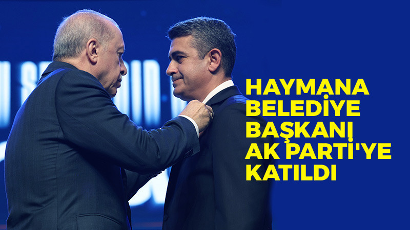 Haymana Belediye Başkanı AK Parti'ye Katıldı