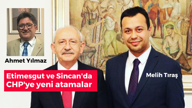 Etimesgut'a Melih Tıraş, Sincan'a Ahmet Yılmaz