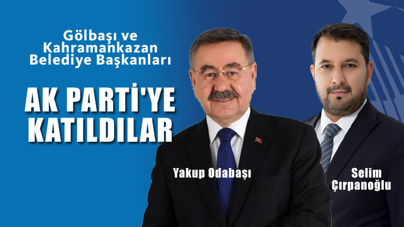 Ankara'da 2 Belediye Başkanı AK Parti'ye Geçti