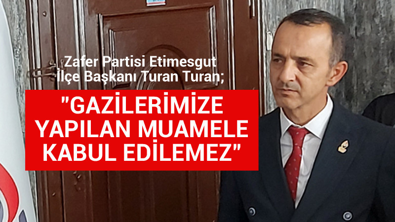 Etimesgut Zafer Partisi'nden Gaziler İle İlgili Açıklama