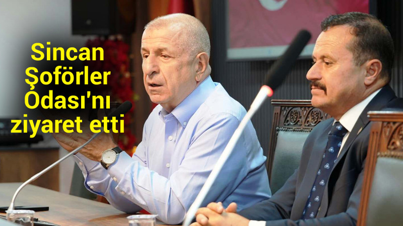 Ümit Özdağ Sincan Şoförler Odası'nı Ziyaret Etti