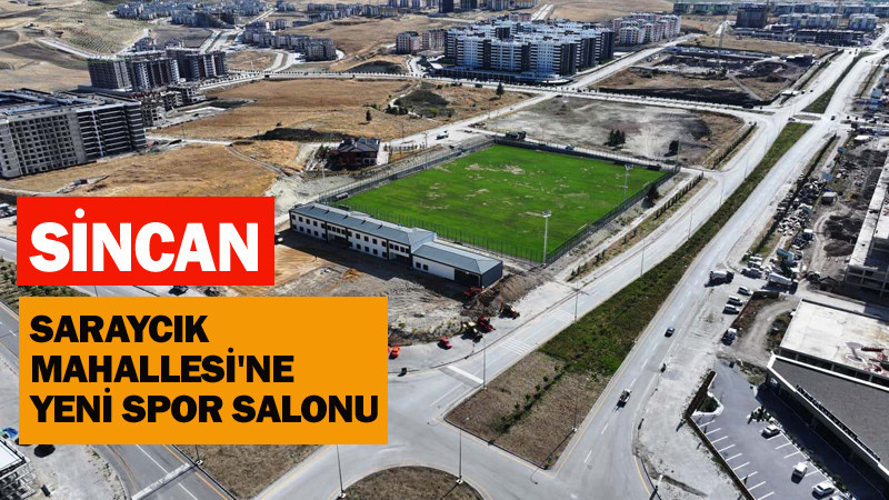Sincan Saraycık Mahallesi'ne Yeni Spor Salonu